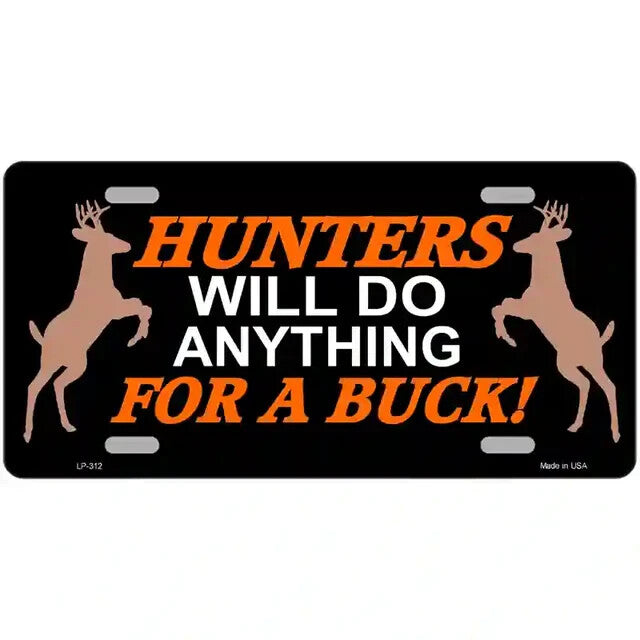 Hunters Will Do Anything For a Buck Metal Sign
