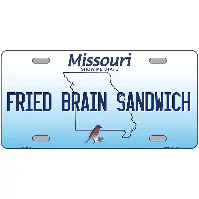 Fried Brain Sandwich Missouri Metal Sign