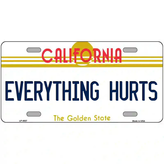 Everything Hurts California Metal Sign