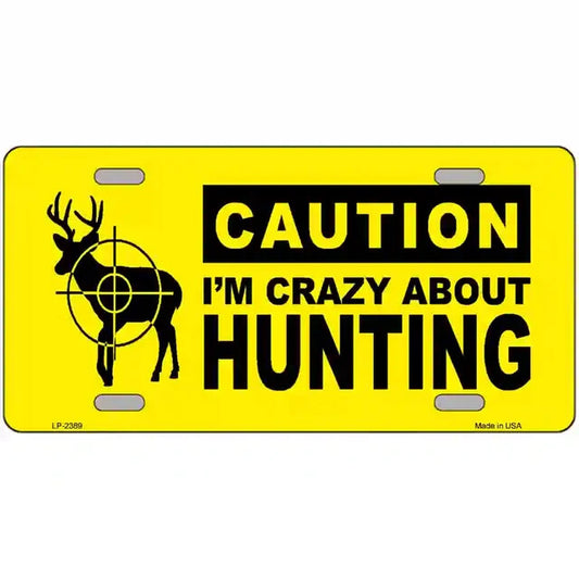 Caution I'm Crazy About Hunting Metal Sign