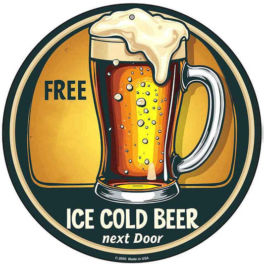 Free Ice Cold Beer Next Door 12" Circle Metal Sign