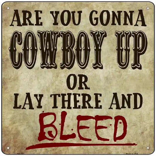 Are You Going to Cowboy Up or Lay There and Bleed 12" Metal Square Sig