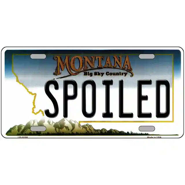 Spoiled Montana Metal Sign