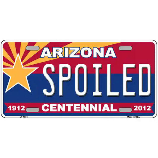 Spoiled Arizona Centennial Metal Sign