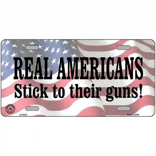 Real Americans Stick to their Guns Metal Sign