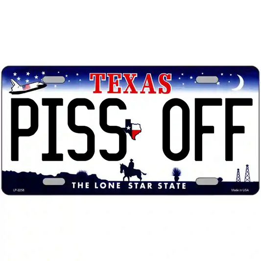 Piss Off Texas Metal Sign