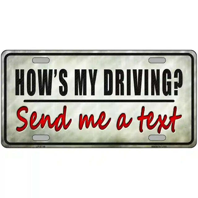 How's My Driving Send Me a Text Metal Sign