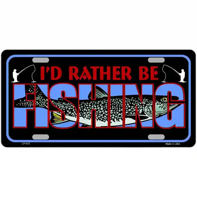 I'd Rather Be Fishing Metal Sign