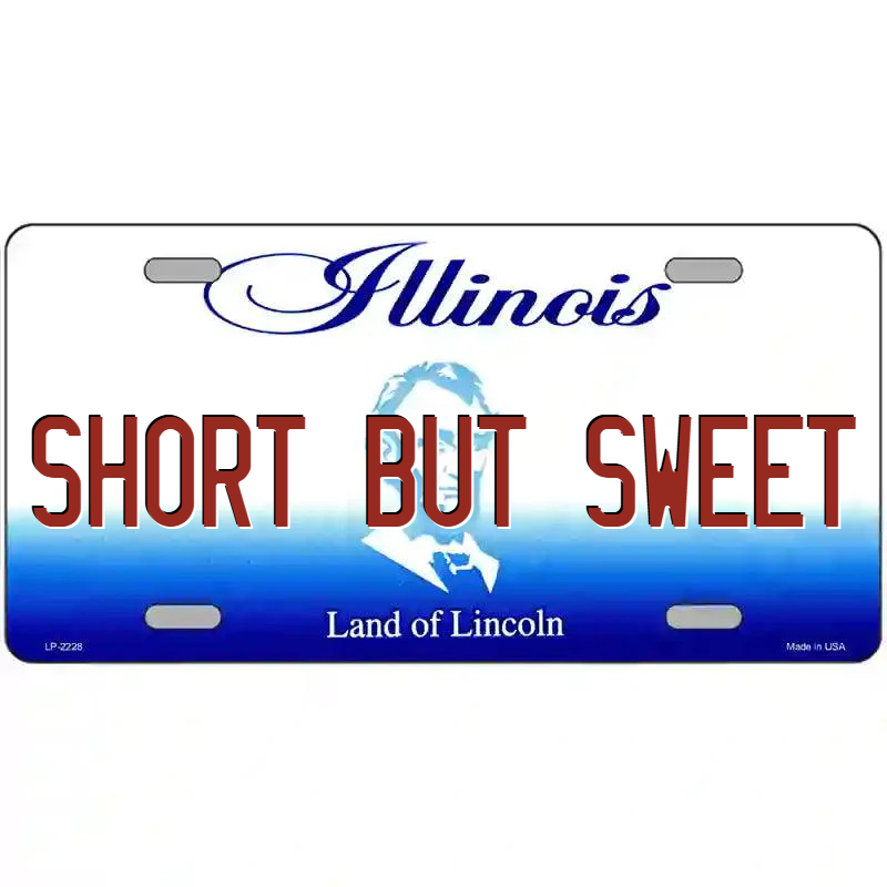 Short but Sweet Illinois Metal Sign