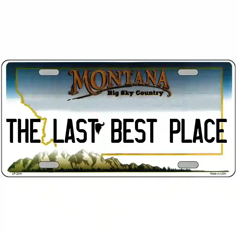 The Last Best Place Montana Metal Sign