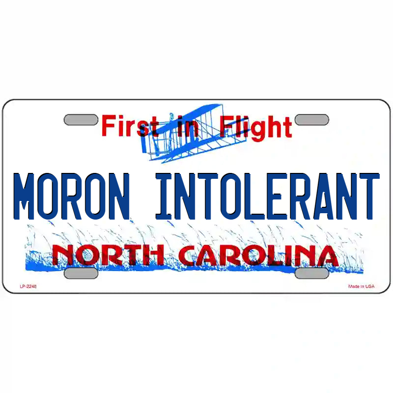 Moron Intolerant North Carolina Metal Sign