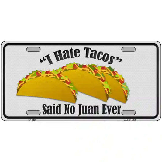 I Hate Tacos Said No Juan Ever Metal Sign