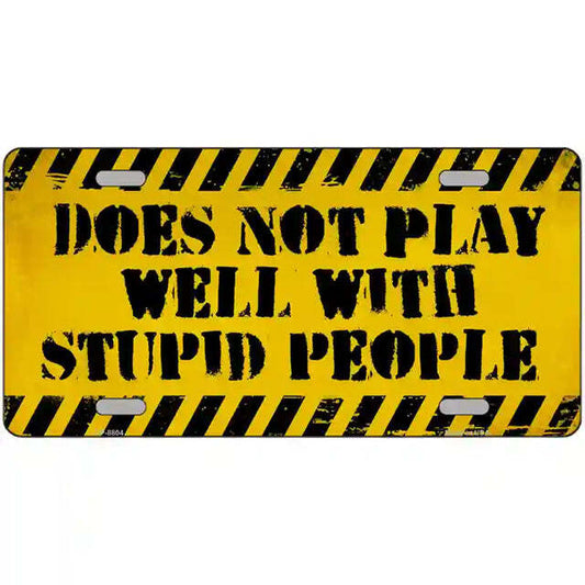 Does Not Play Well With Stupid People Metal Sign