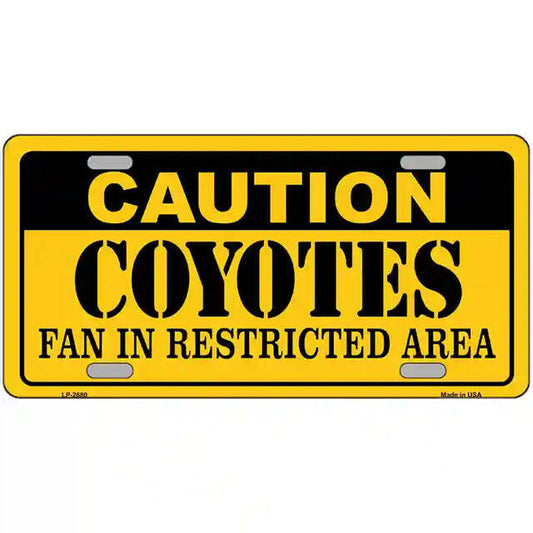 Caution Coyotes Fan in Restricted Area Metal Sign