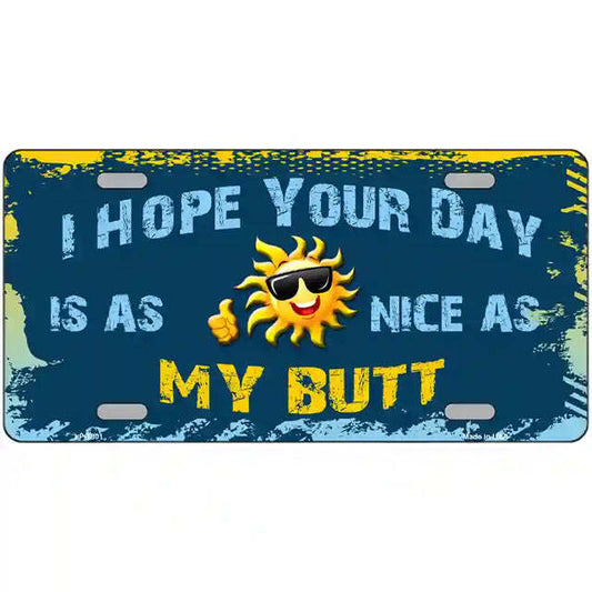 I Hope Your Day Is As Nice As My Butt Metal Sign