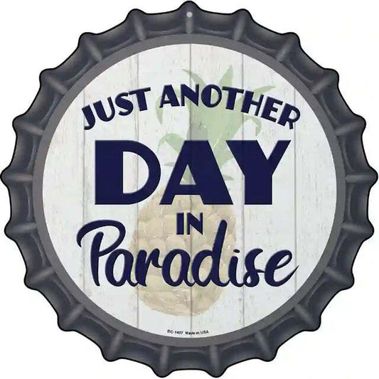Just Another Day in Paradise Bottle Cap Metal Sign
