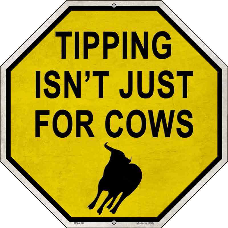 Tipping Isn't Just For Cows 12" Octagon Metal Sign