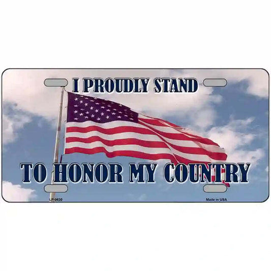 I Proudly Stand To Honor My Country American Flag Metal Sign