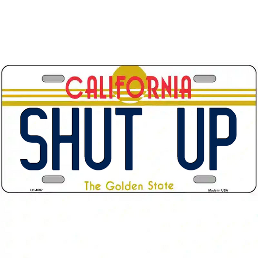 Shut Up California Metal Sign