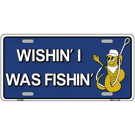 Wishin' I Was Fishin' Blue Metal Sign
