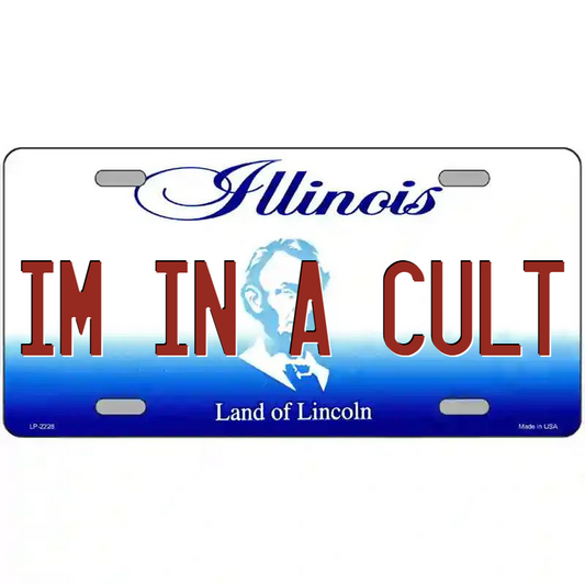 I'm in a Cult Illinois Metal Sign