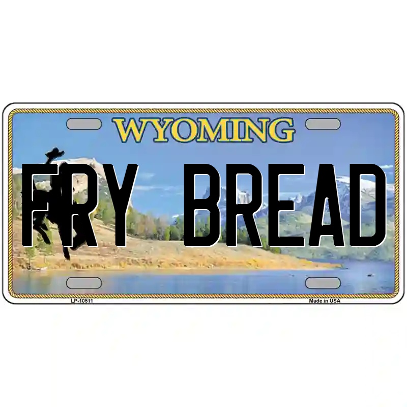 Fry Bread Wyoming Metal Sign