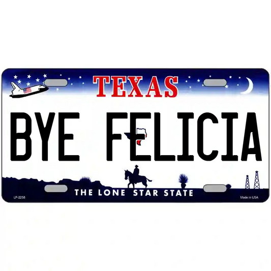 Bye Felicia Texas Metal Sign