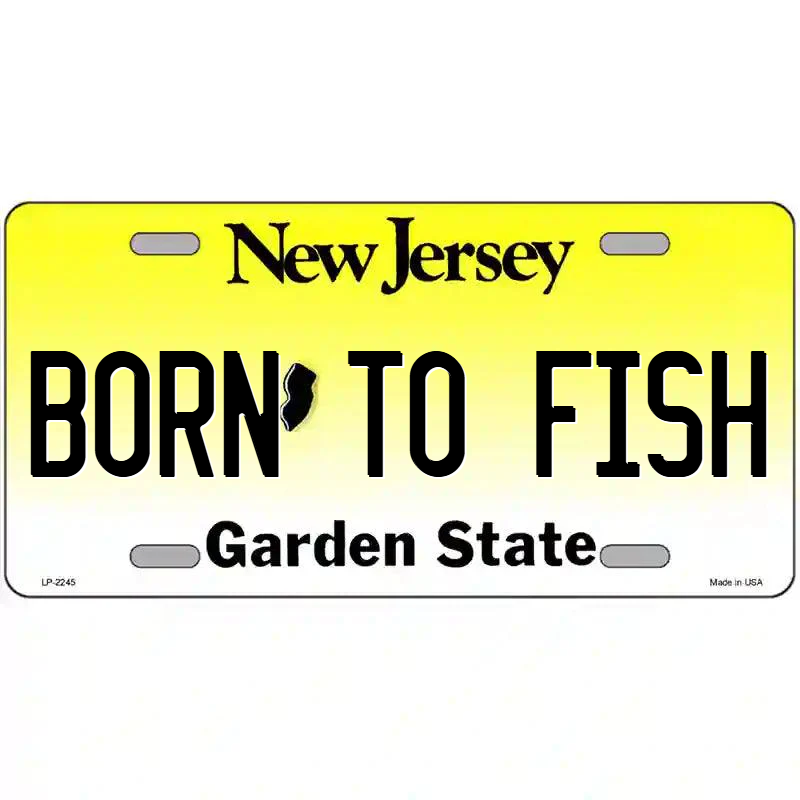 Born to Fish New Jersey Metal Sign