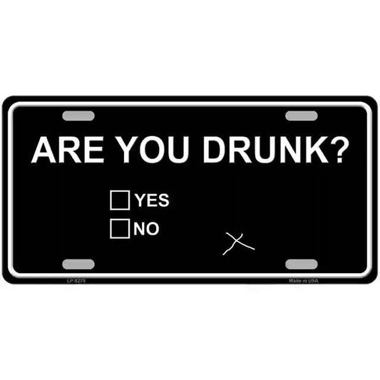 Are You Drunk Metal Sign