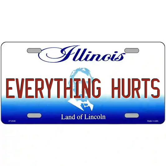 Everything Hurts Illinois Metal Sign
