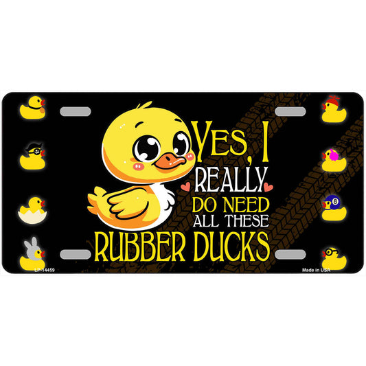 Yes I Really Do Need All These Rubber Ducks Metal Sign