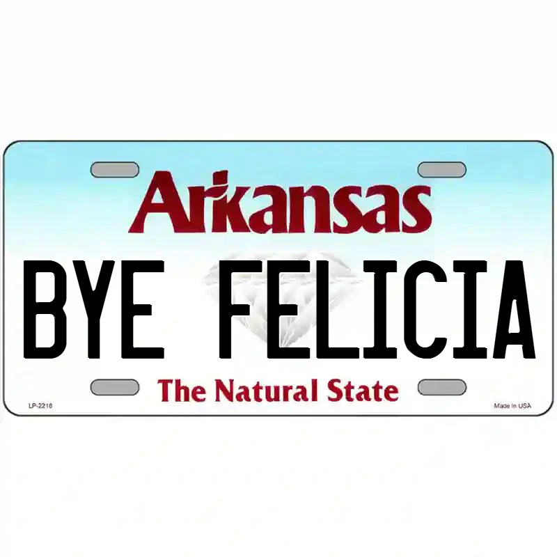Bye Felicia Arkansas Metal Sign