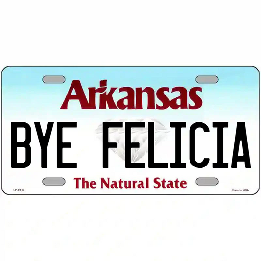 Bye Felicia Arkansas Metal Sign