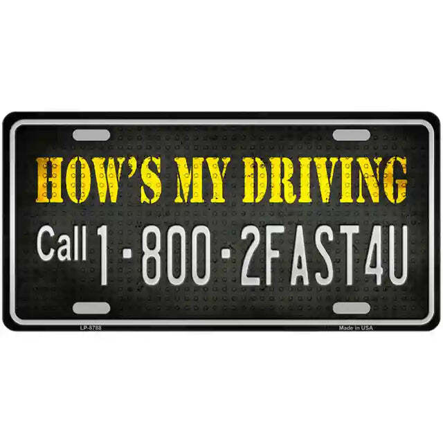 How's My Driving Call 1-800-2FAST4U Metal Sign