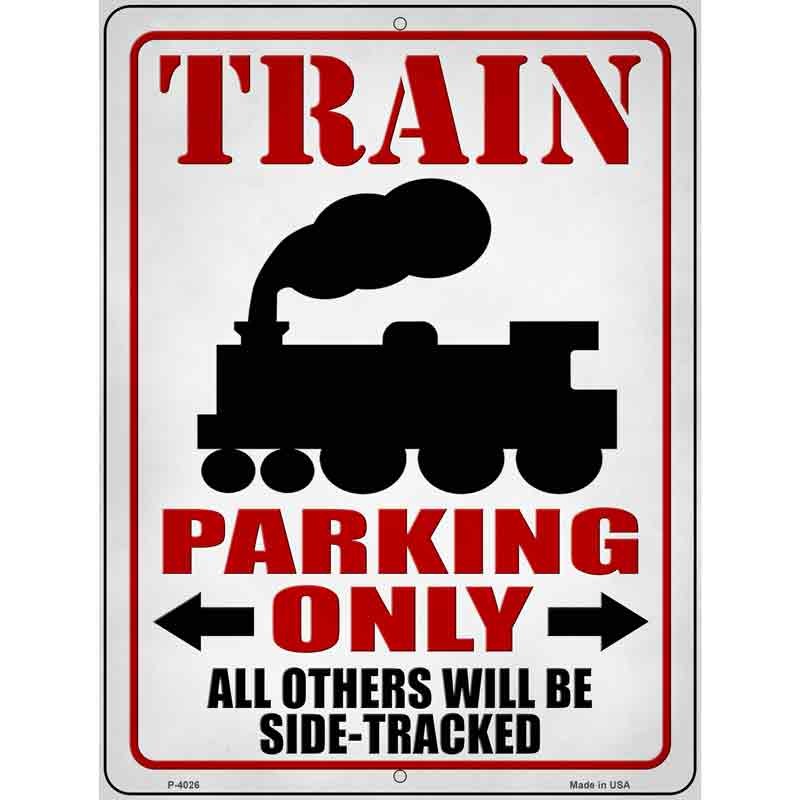 Train Parking Only Parking Sign 9 X 12