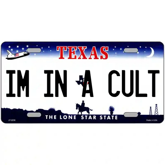 I'm in a Cult Texas Metal Sign
