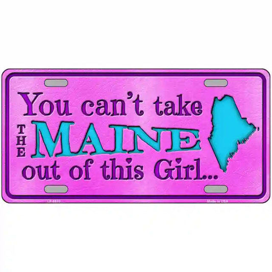 You Can't Take the Maine Out of This Girl Metal Sign