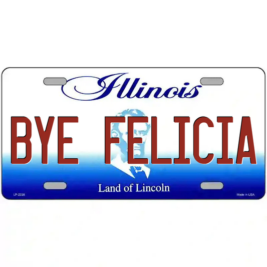 Bye Felicia Illinois Metal Sign