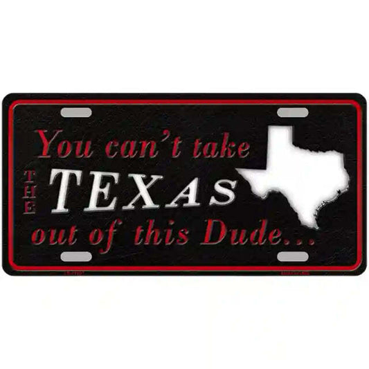 You Can't Take the Texas Out of This Dude Metal Sign