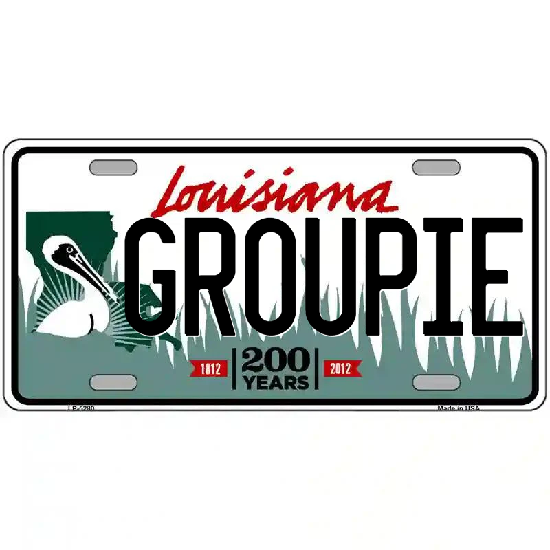 Groupie Louisiana Metal Sign