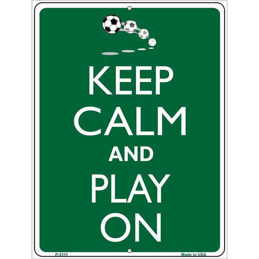 Keep Calm and Play On Parking Sign 9 X 12