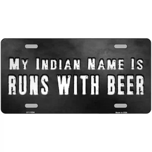 My Indian Name Is Runs With Beer Metal Sign