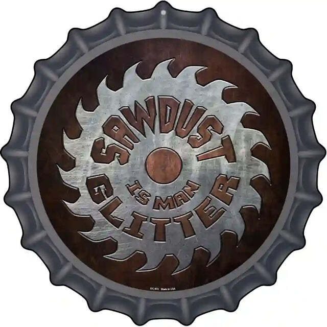 Sawdust is Man Glitter Bottle Cap Metal Sign