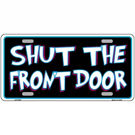 Shut the Front Door Metal Sign
