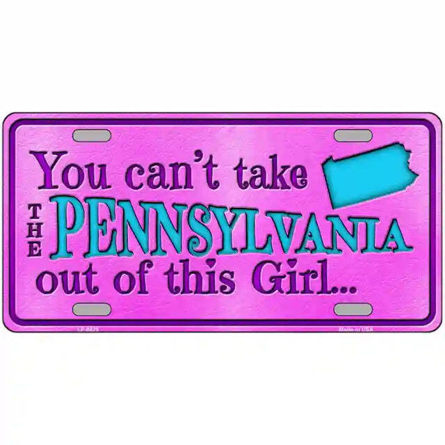 You Can't Take the Pennsylvania Out of This Girl Metal Sign