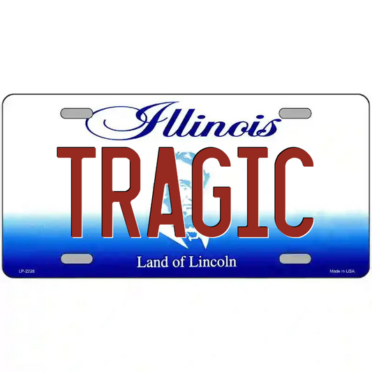 Tragic Illinois Metal Sign