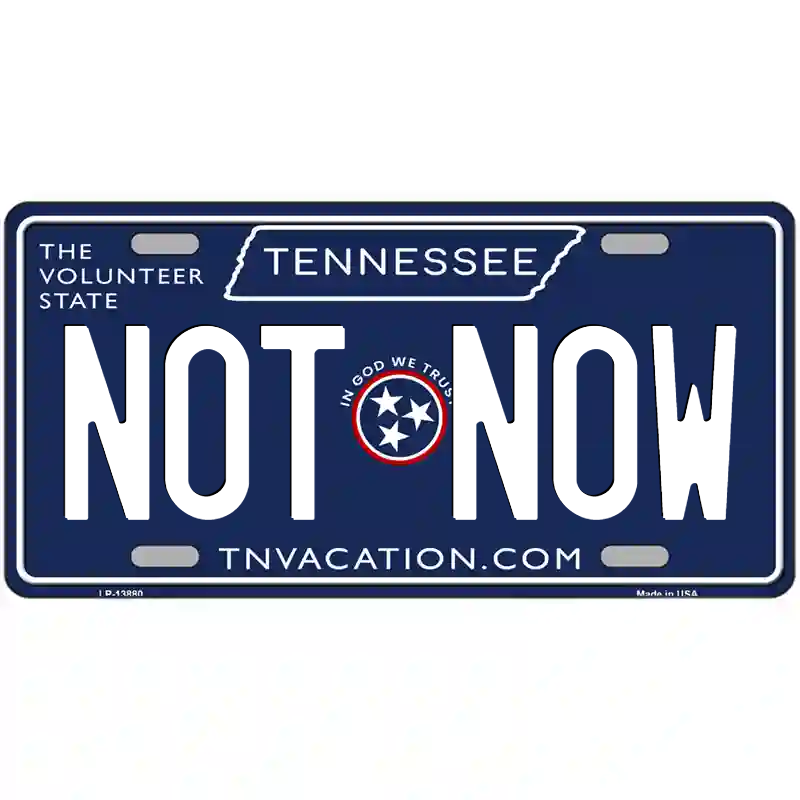 Not Now Tennessee Blue Metal Sign