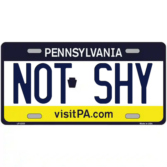 Not Shy Pennsylvania Metal Sign