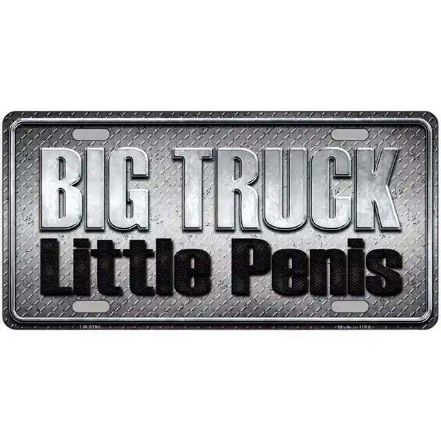 Big Truck Little Pen!s Metal Sign
