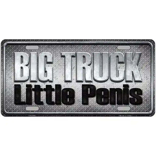 Big Truck Little Pen!s Metal Sign
